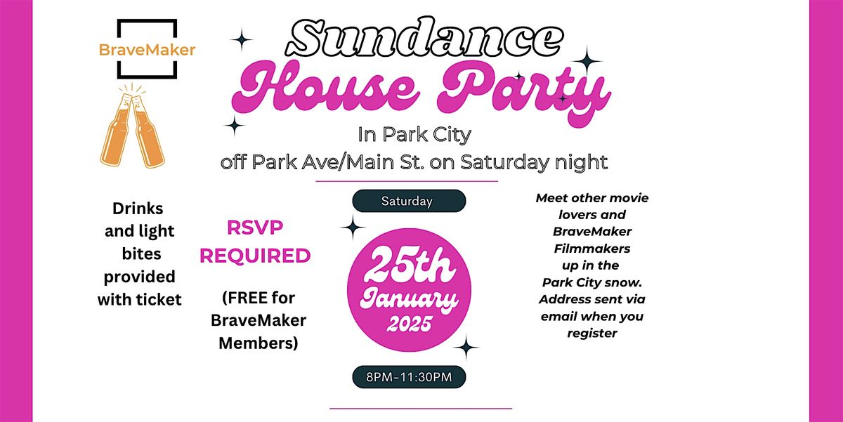 BraveMaker Sundance House party off Park Ave\/Main St. SAT 1\/25  @8pm