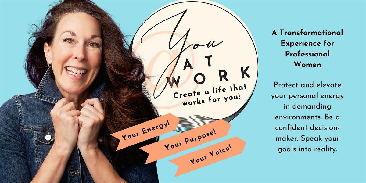 You, At Work: A 3-Part Workshop Series for Professional Women