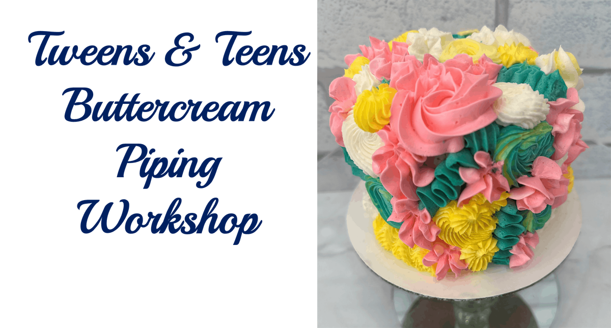 Tweens & Teens Buttercream Piping Workshop