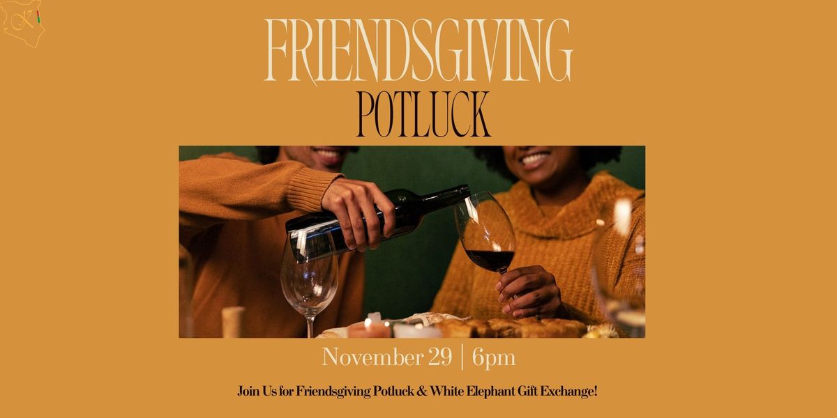 Friendsgiving Potluck & White Elephant Gift Exchange