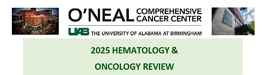 2025 HEMATOLOGY AND ONCOLOGY ANNUAL REVIEW