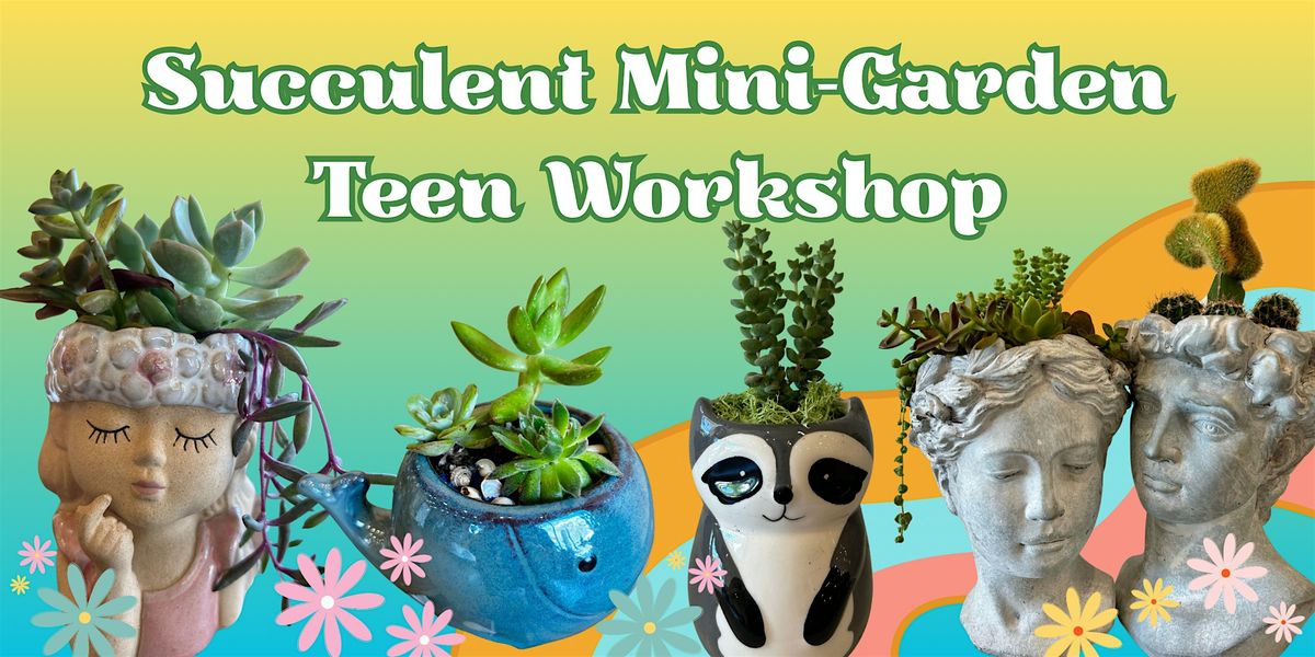 Relaxing Succulent Planting Workshop for Teens