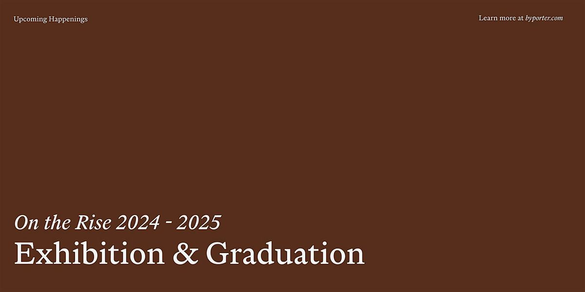 On the Rise 2024-2025: Exhibition and Graduation