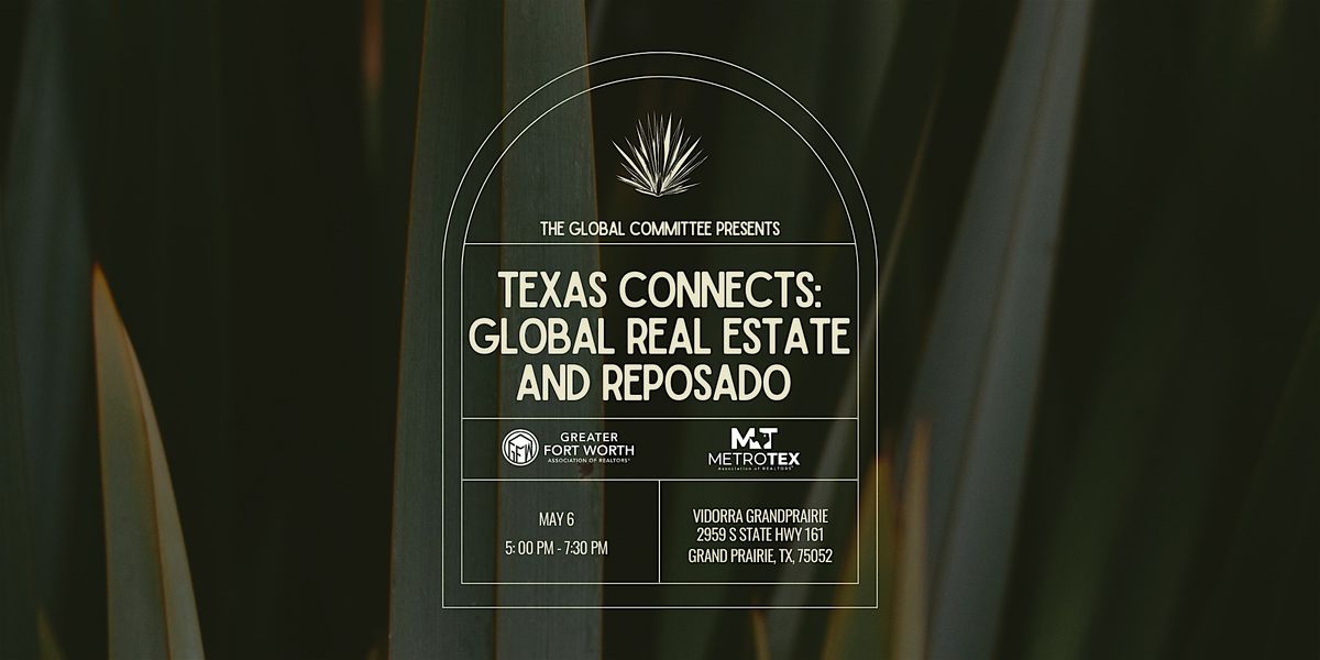 Texas Connects: Global Real Estate & Reposado