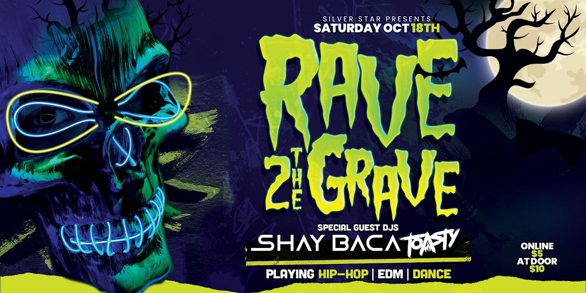 Rave 2 the Grave: Shay Baca & Toasty