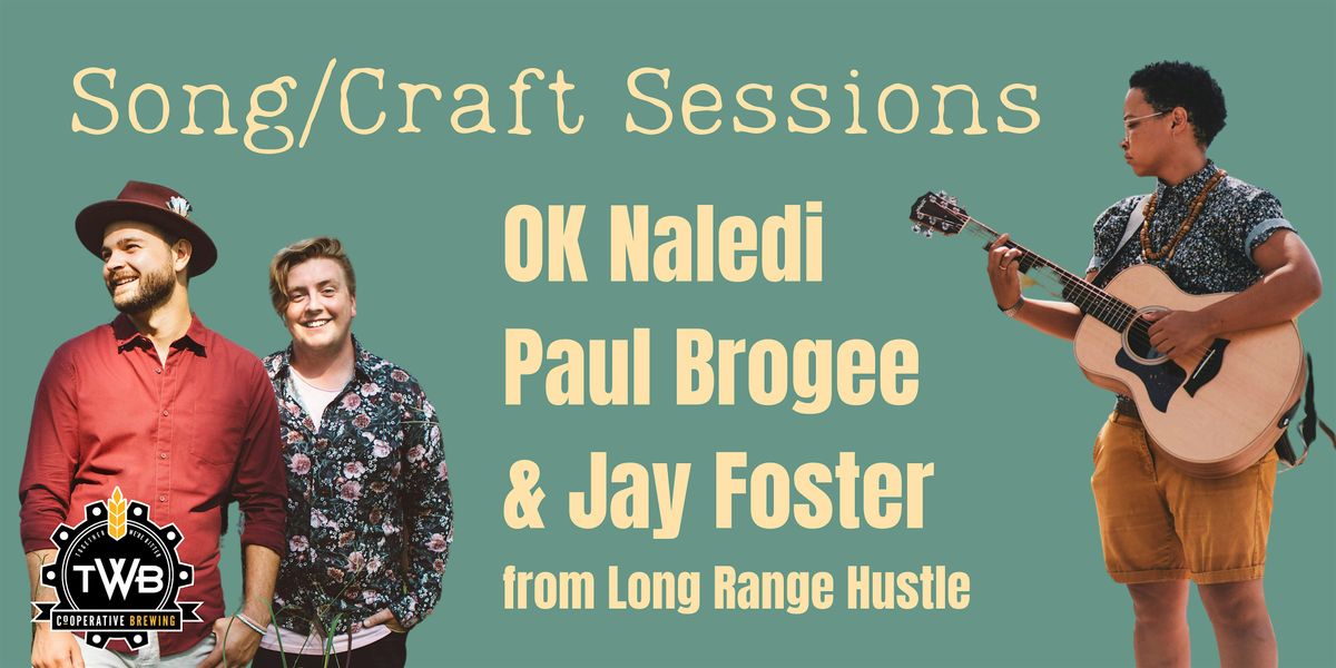 Song\/Craft Sessions: OK Naledi & Paul Brogee + Jay Foster