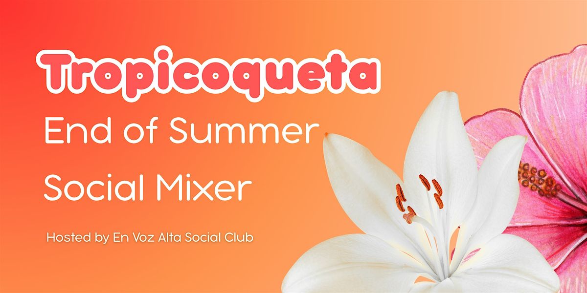 Tropicoqueta: End of Summer Social Mixer