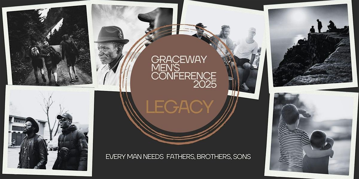 Men\u2019s Conference: Legacy \u2013 A One-Day Event for Men