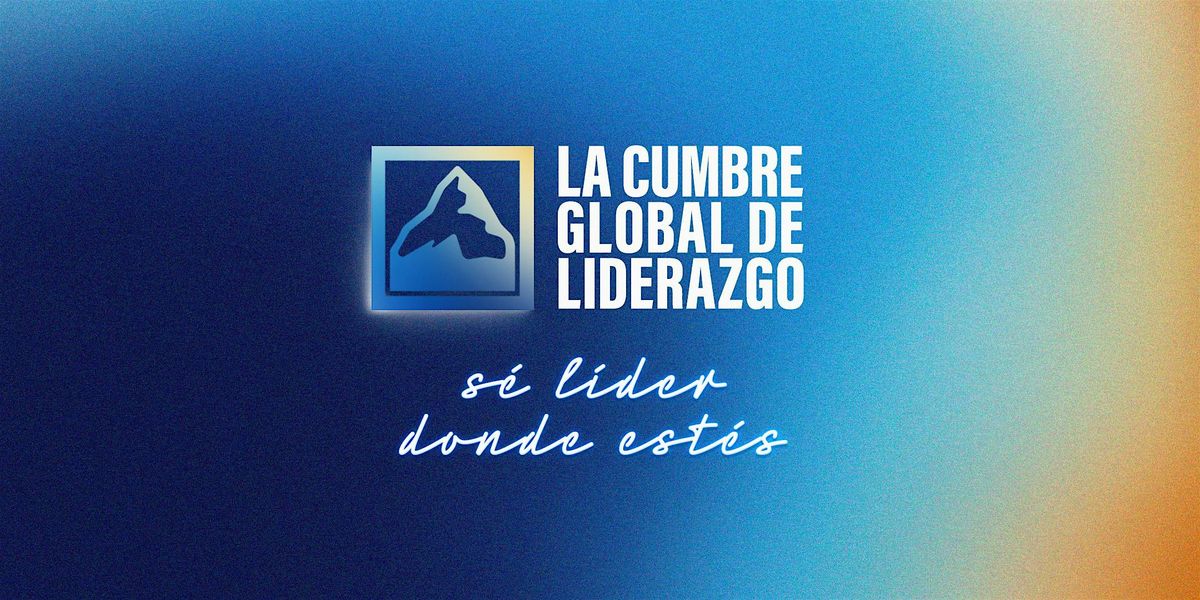 LA CUMBRE GLOBAL DE LIDERAZGO - GUADALAJARA 2025