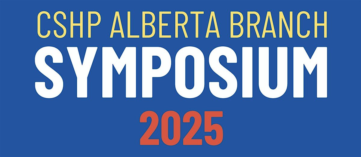 CABS (CSHP Alberta Branch Symposium) 2025