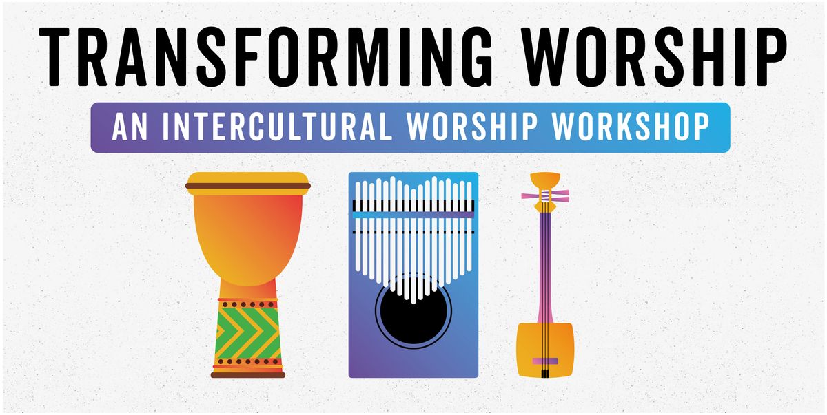 Transforming Worship: Learn Worship Songs From Around The World