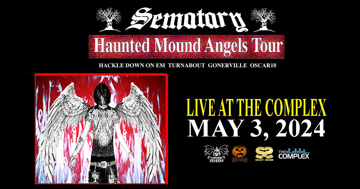 SEMATARY Presents - Haunted Mound Angels Tour at The Complex