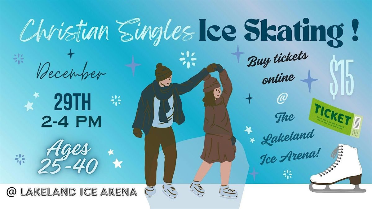 Christian Singles Mixer - Ice Skating @ Lakeland Ice Arena (Ages 25-40)