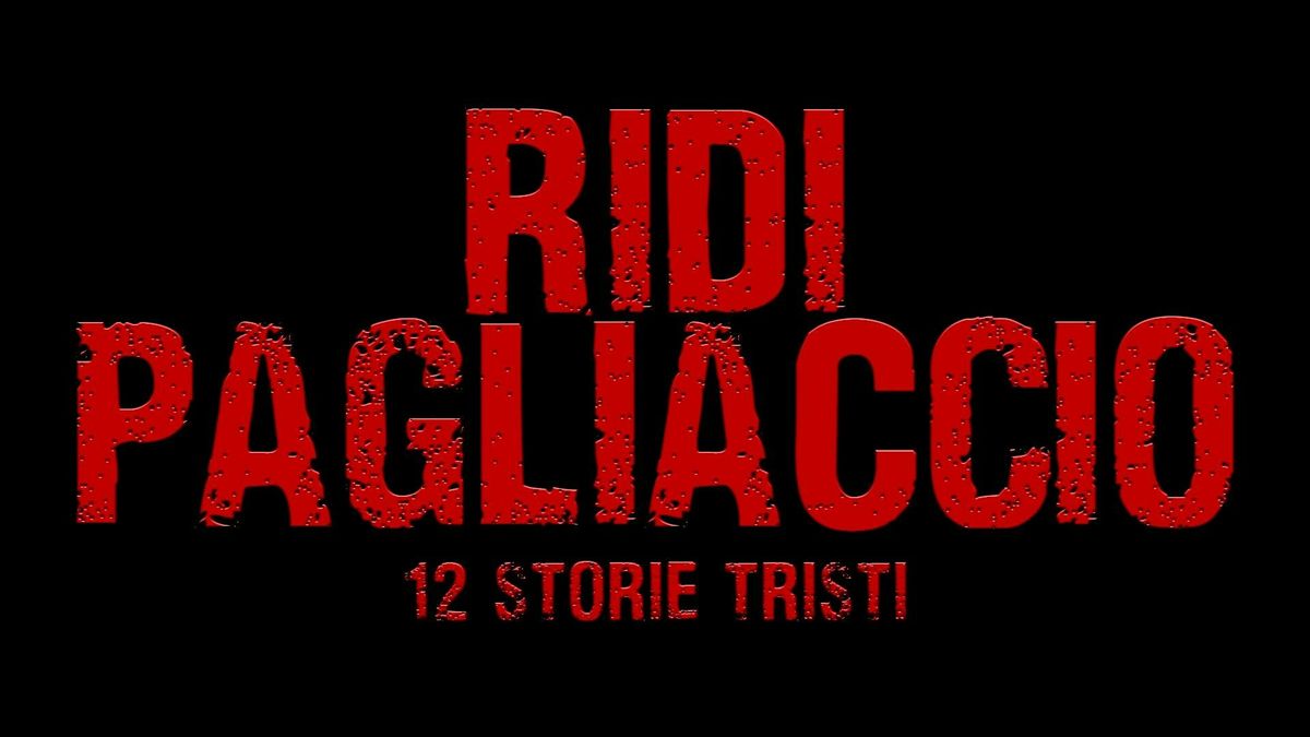 Ridi, Pagliaccio! - dodici storie tristi