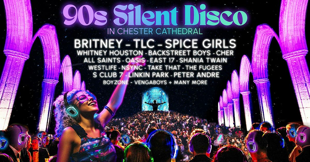 90s Silent Disco in Chester Cathedral - Saturday 24th May 2025