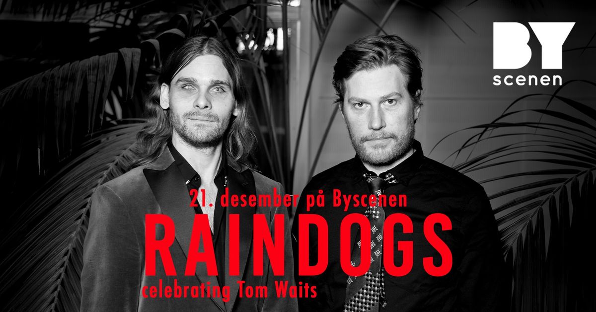 Raindogs celebrating Tom Waits \/\/ BYSCENEN