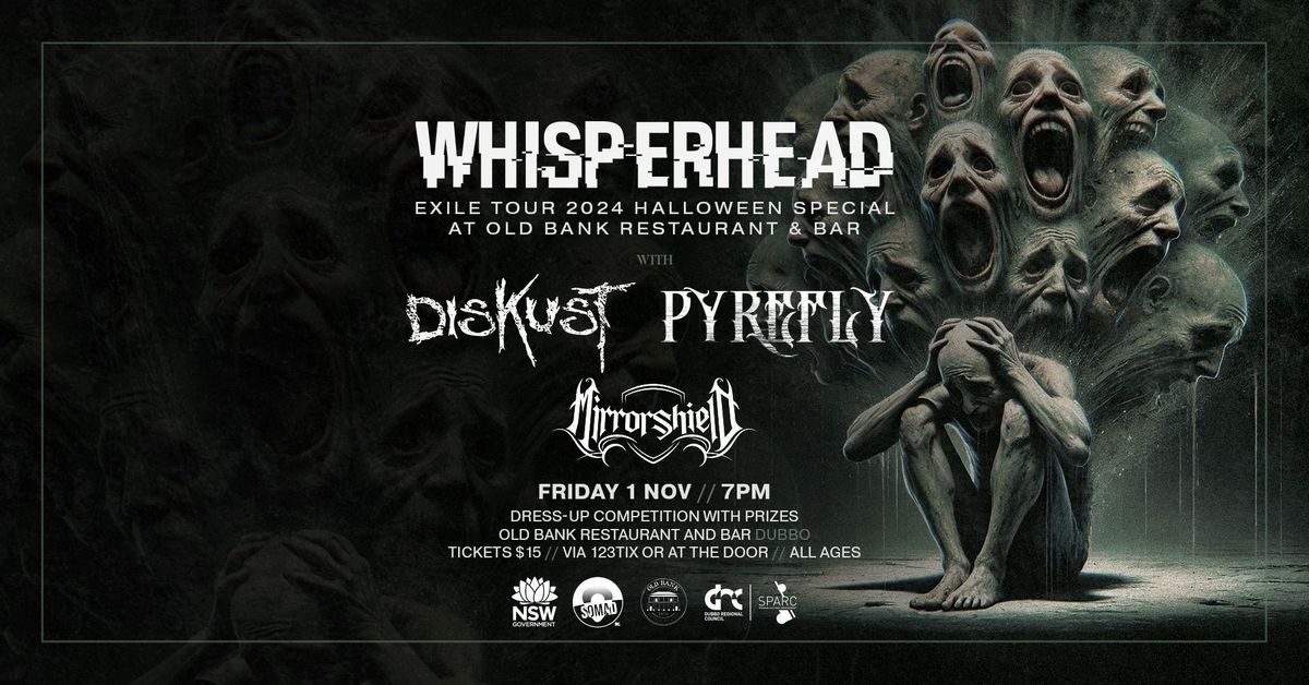 EXILE TOUR: DUBBO \ud83c\udf83\/\/. Whisperhead, Diskust, Pyrefly & Mirrorshield