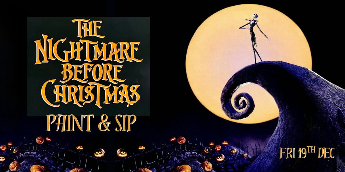 Paint & Sip- The Nightmare Before Christmas