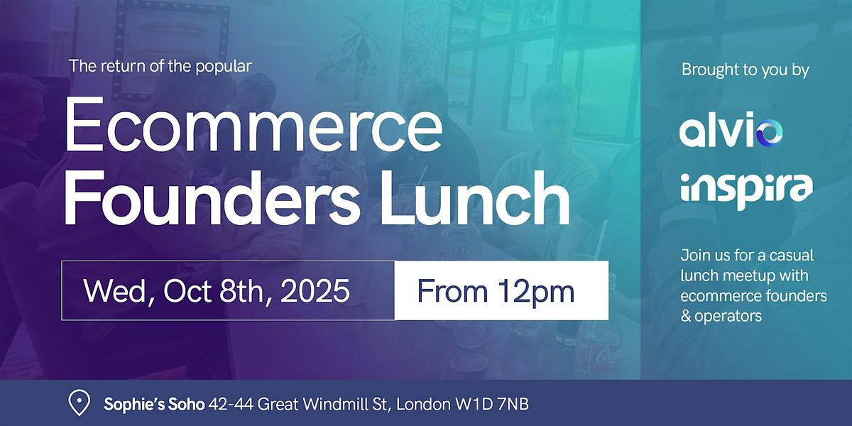 17th Ecommerce Founders Lunch (after eCom Collab Club London)