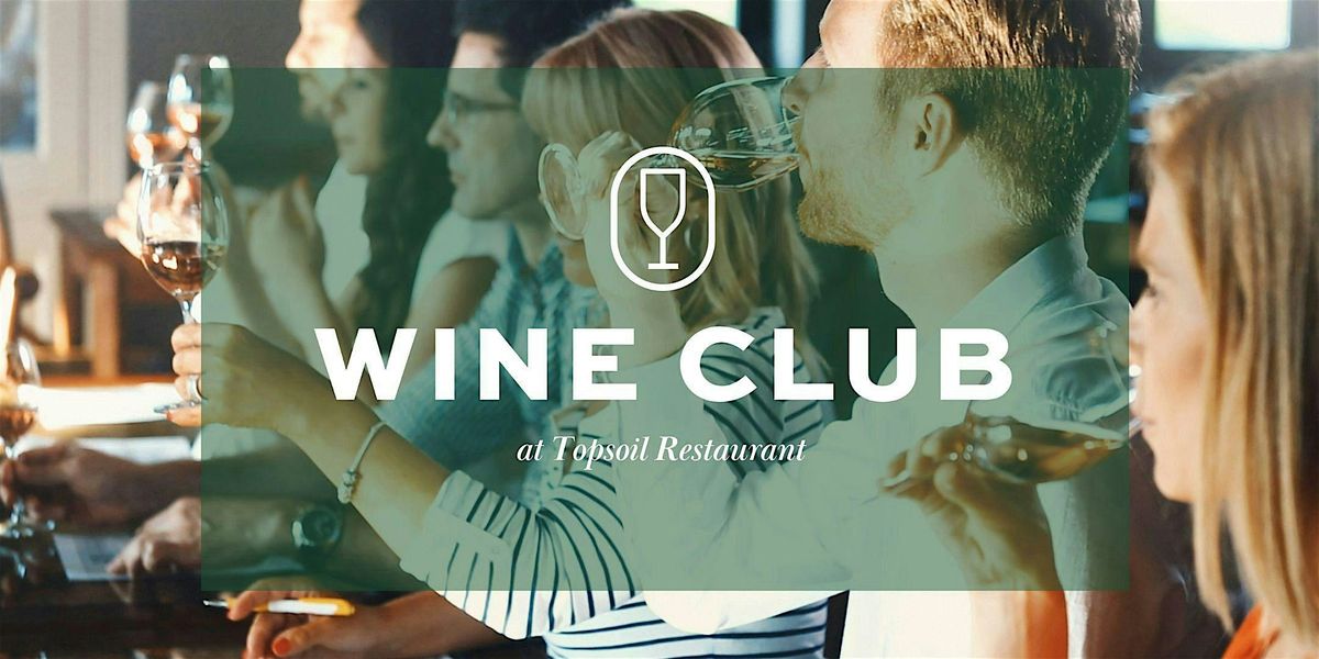 2025 Wine Club at Topsoil Restaurant