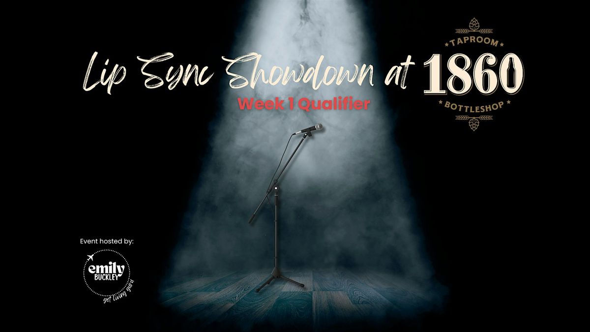 Lip Sync Showdown - Round 1 Qualifier - at 1860 Taproom & Bottleshop