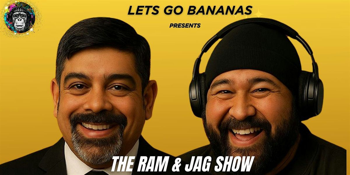 Let`s Go Bananas Presents  The Ram  & Jag Stand Up Comedy Show