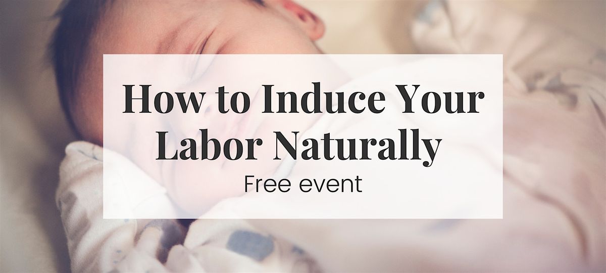 How to Induce Your Labor Naturally