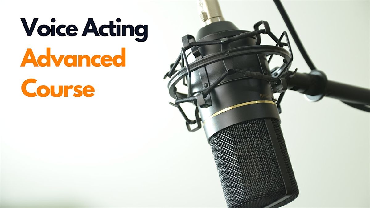 4-Week Online Course- Advanced Voice Acting