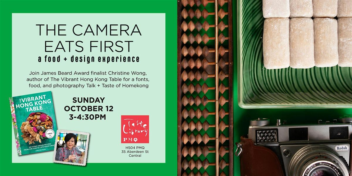 The Camera Eats First: A Food + Design Experience \u76f8\u6a5f\u98df\u5148: \u8a2d\u8a08\u8207\u7f8e\u98df