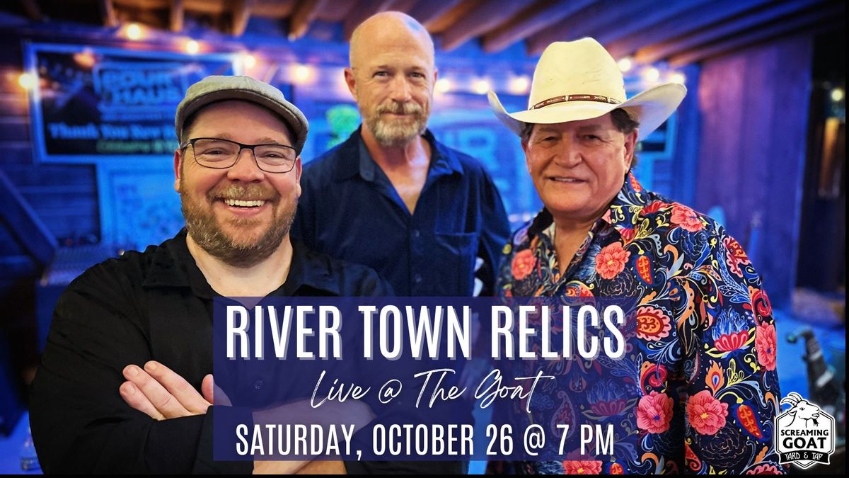 River Town Relics - LIVE @ The Goat!