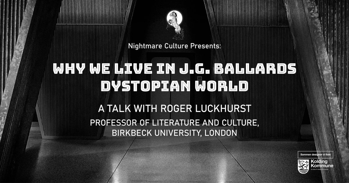 WHY WE LIVE IN J.G.BALLARD\u00b4S DYSTOPIAN WORLD- A TALK WITH PROFESSOR ROGER LUCKHURST