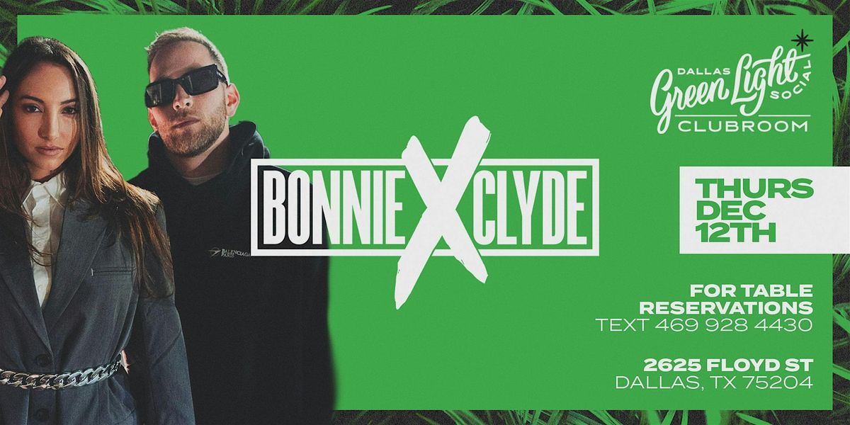 BONNIE X CLYDE at Green Light Social