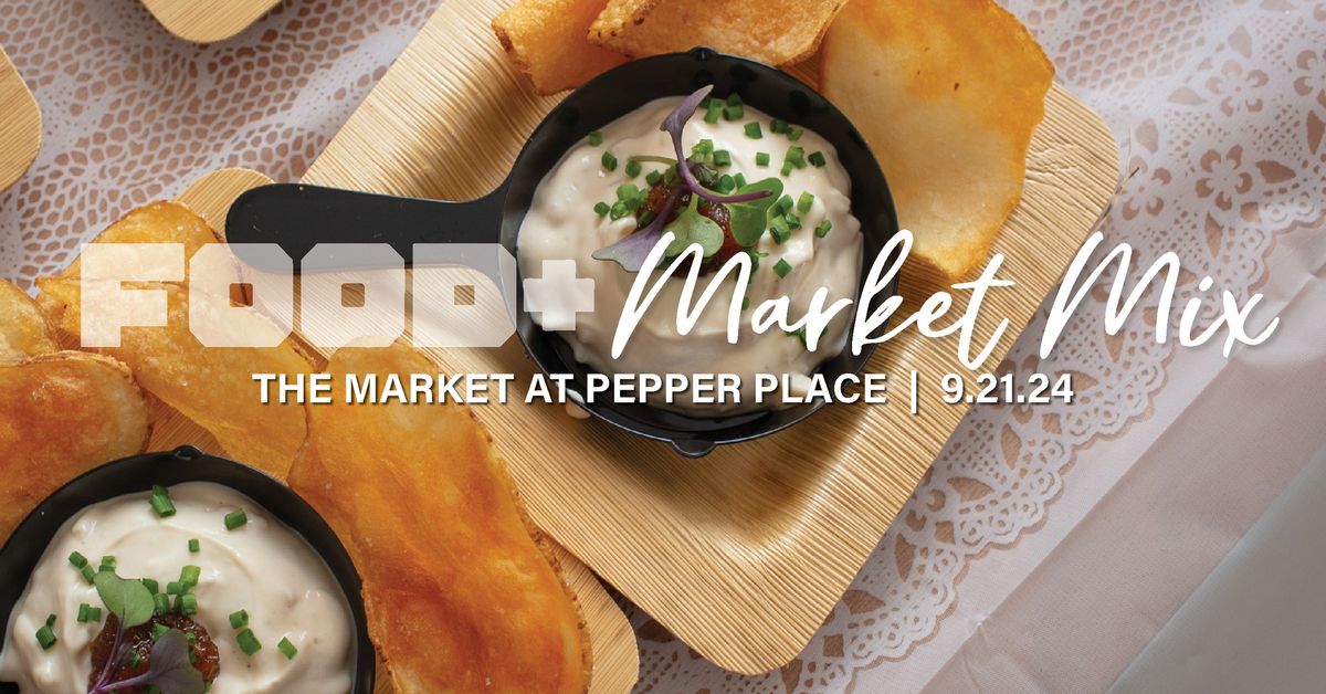 FOOD+Market Mix at the Market at Pepper Place