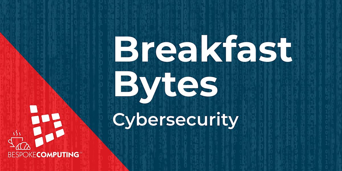 Breakfast Bytes - Cybersecurity