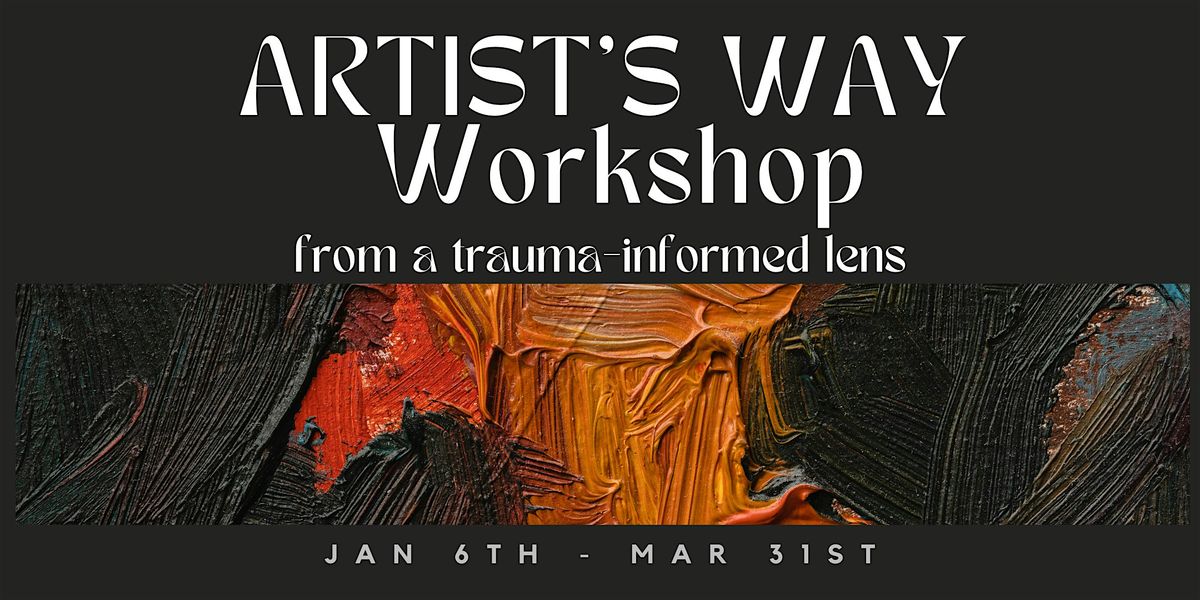 Artist's Way Workshop - 13 Week Series with a Trauma-Informed Lens