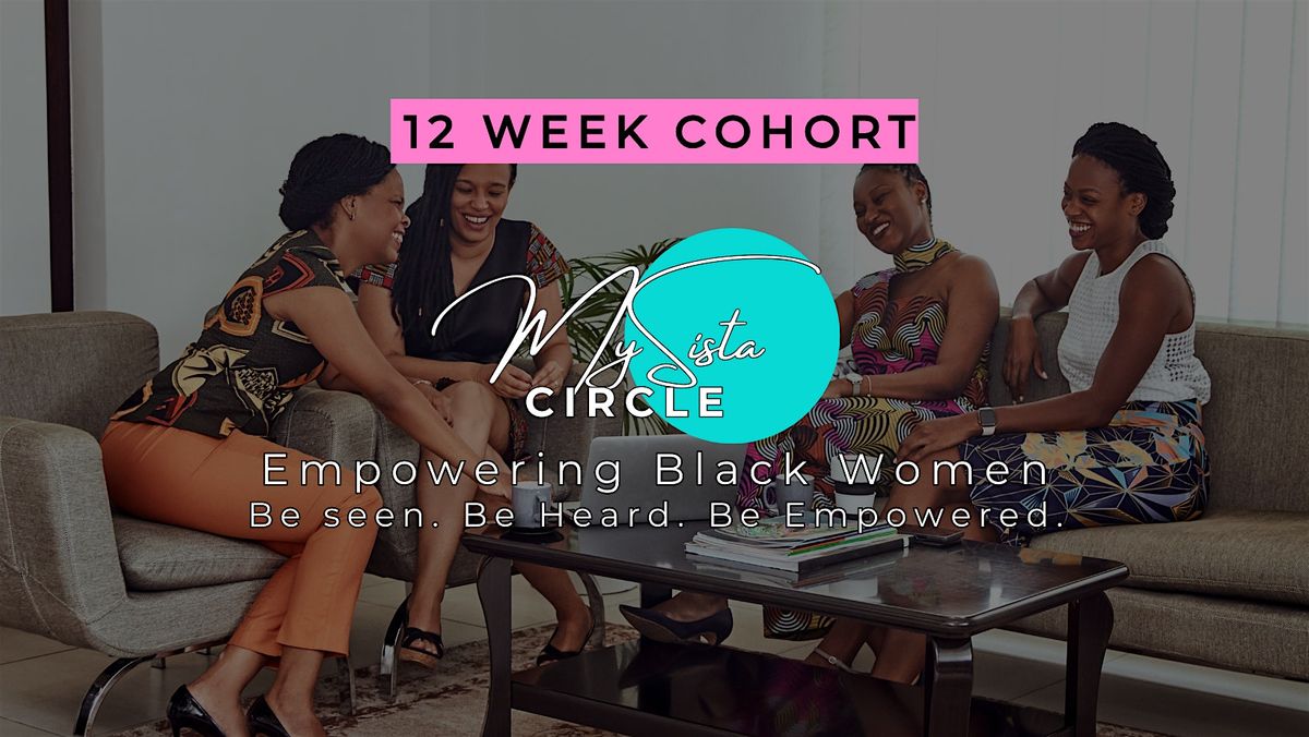 MySista Circles: Empowering Black Women (12 Week Cohort | in-Person Event)