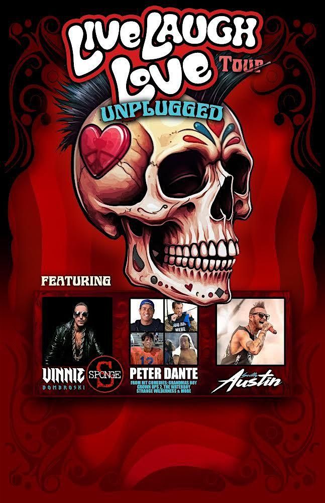 Live Laugh Love Tour Unplugged -  w\/ Sponge, Peter Dante &  Scotty Austin