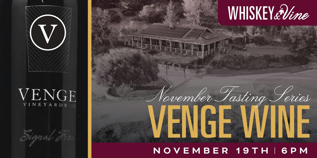 Whiskey & Vine Tasting Series November-Venge Wines