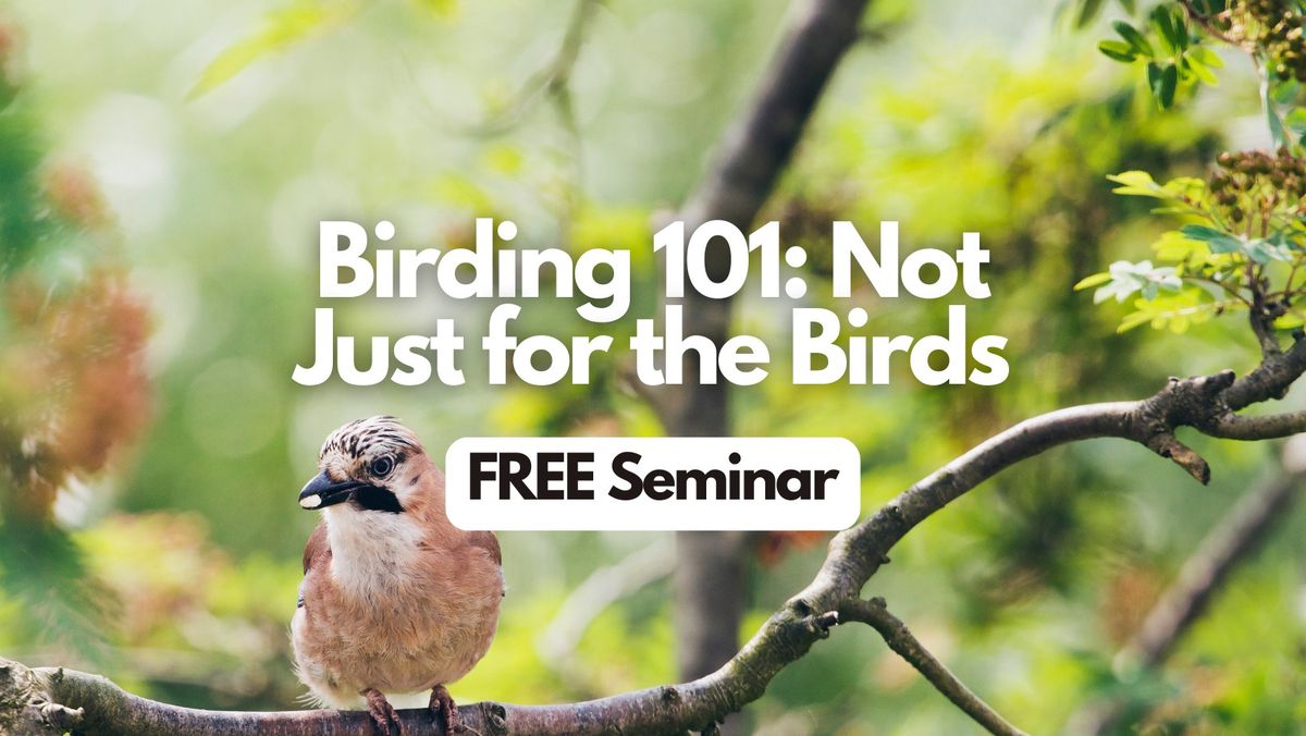 Birding 101: Not Just for the Birds Seminar