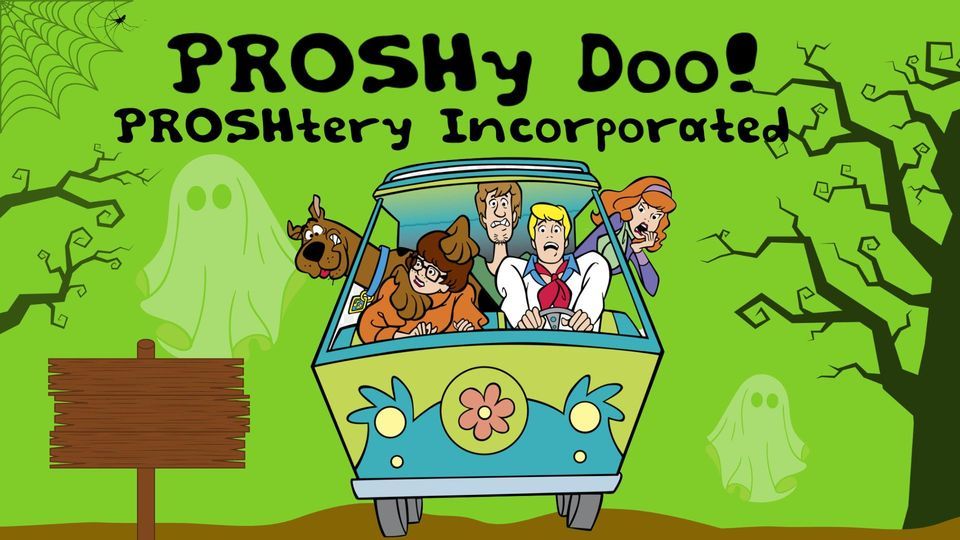 Science Union Presents: PROSHy Doo! PROSHtery Incorporated