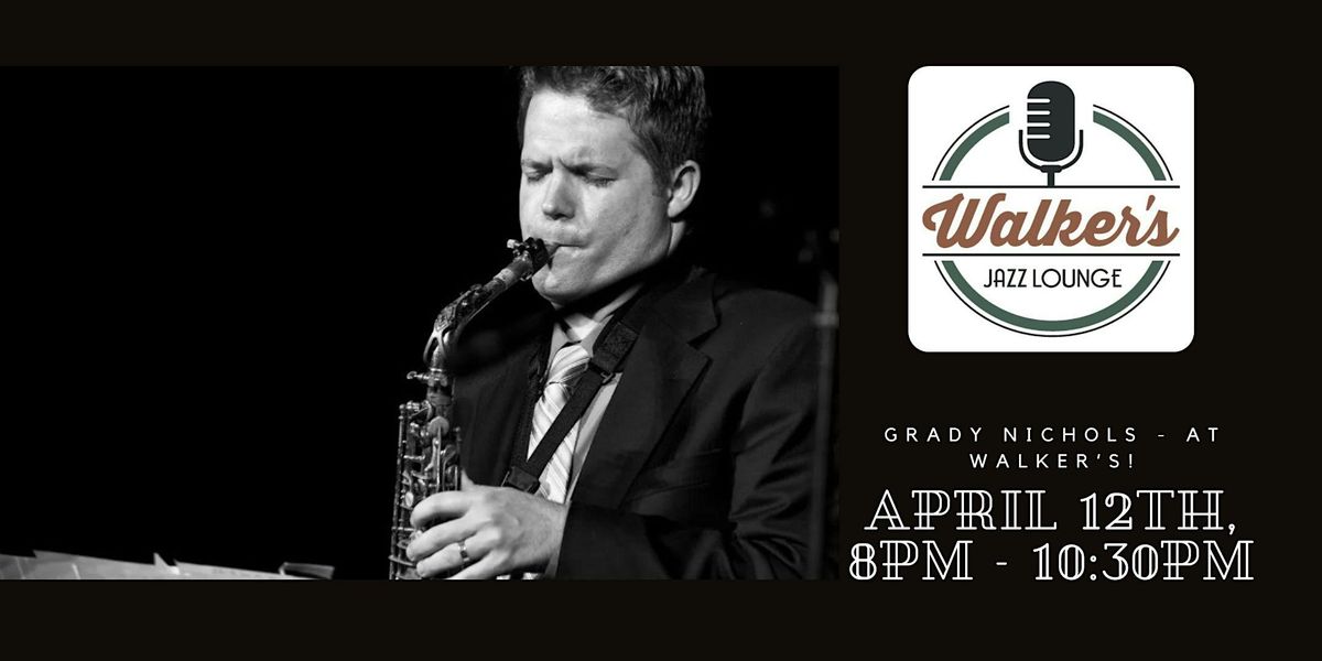 Grady Nichols - Smooth Jazz at Walker's!