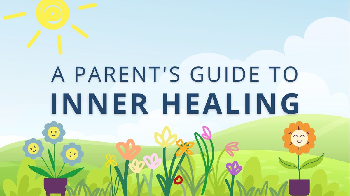 A Parent's Guide to Inner Healing