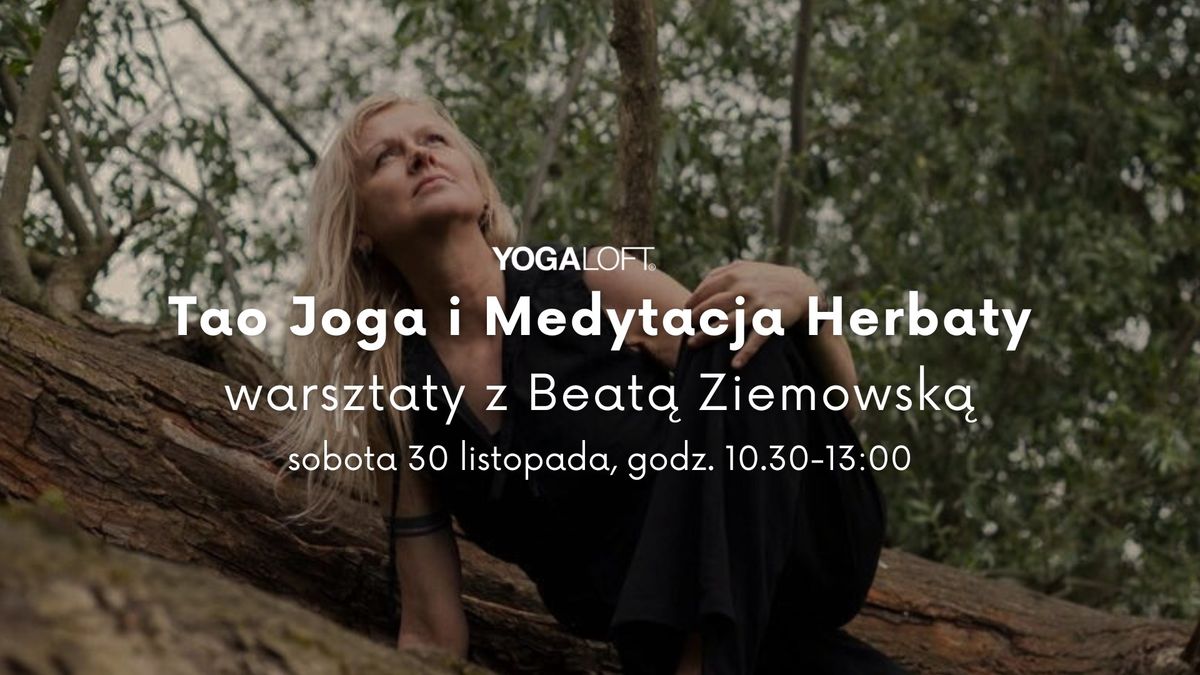 Tao Joga i Medytacja Herbaty - warsztaty z Beat\u0105 Ziemowsk\u0105