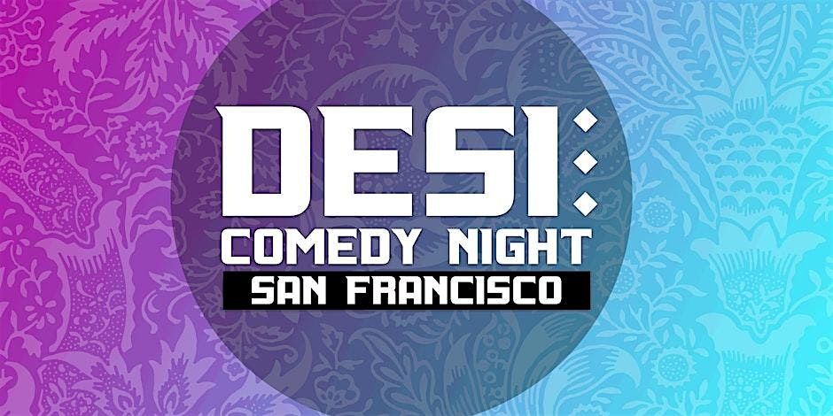 Hella DESI Comedy Night at SF's Newest Comedy Club!