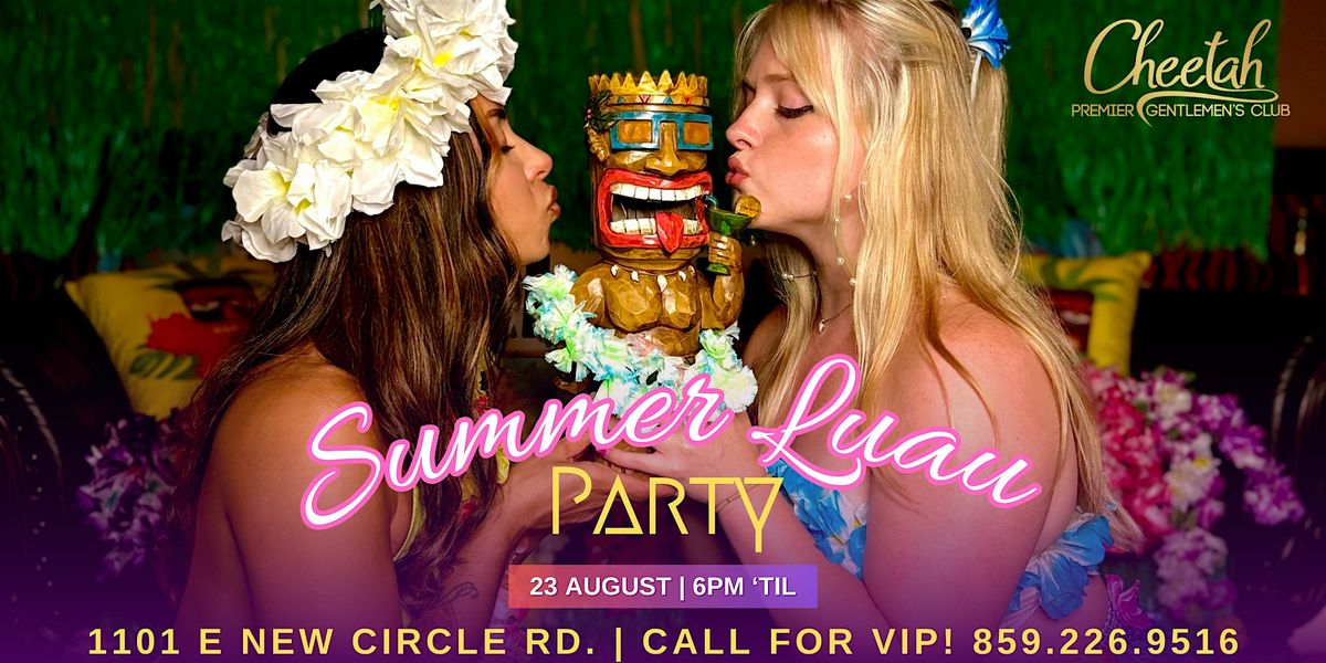 Summer Luau Party @ Cheetah Premier Gentlemen's Club of Lexington!!