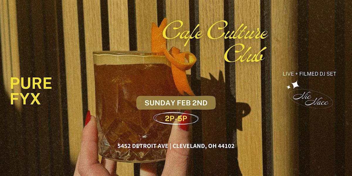 Cafe Culture Club @ PureFyx