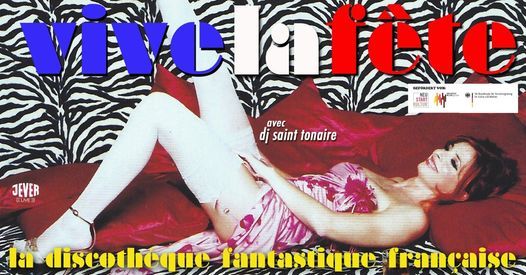 VIVE LA F\u00caTE \u2013 LA DISCOTH\u00c8QUE FANTASTIQUE FRAN\u00c7AISE mit DJ SAINT TONAIRE