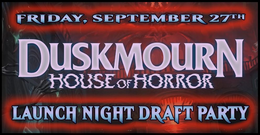 Friday Night Magic: Duskmourn Launch Night Draft Party