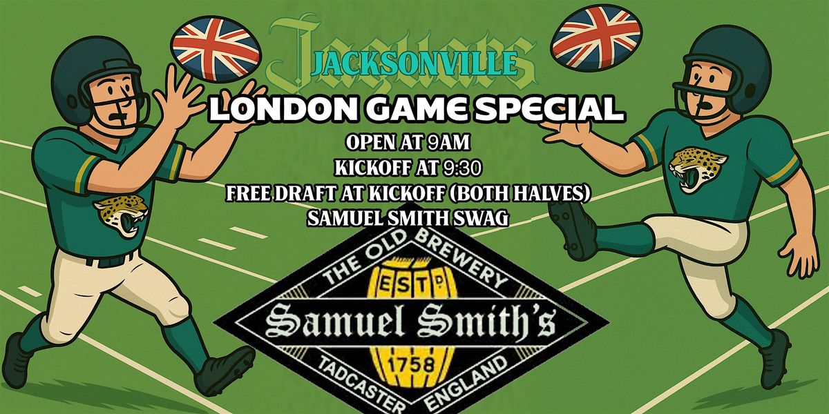 Jaguars London Game - OPENING AT 9AM