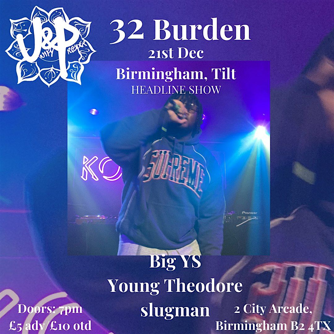 32 Burden - 21st Dec - Live @ Tilt with Big YS, Young Theodore & slugman